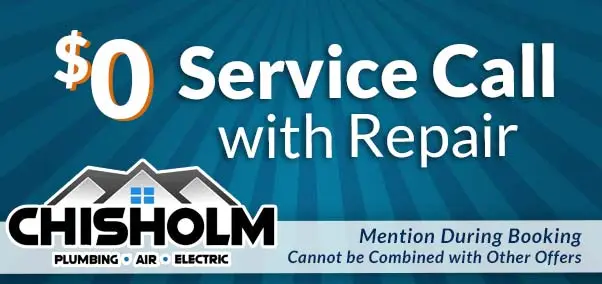 $0 service call with repair chrisholm plumbing, air & electric